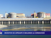 Investiții de aproape 9 miliarde la Cernavodă